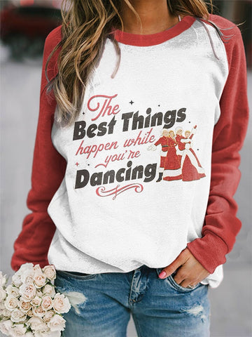 Women's Christmas The Best Things Happen While You're Dancing Sweatshirt