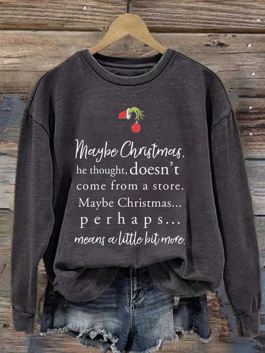 Retro Maybe Christmas Doesn’t Come From A Store. Maybe Christmas Perhaps Means A Little Bit More Sweatshirt