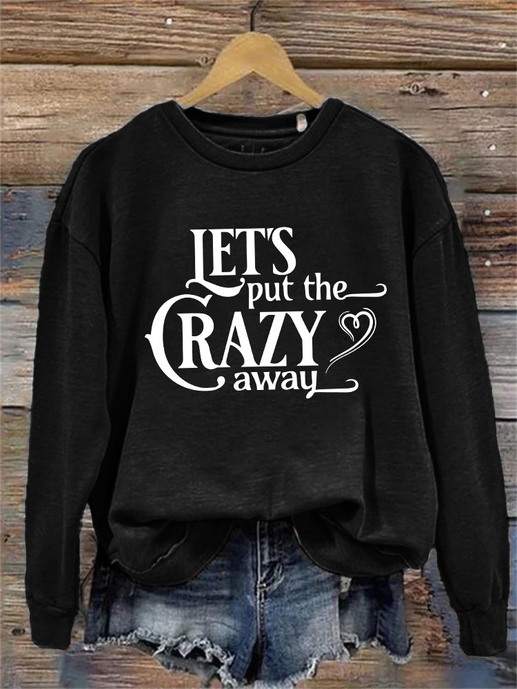 Let's Put the Crazy Away Vintage Washed Sweatshirt