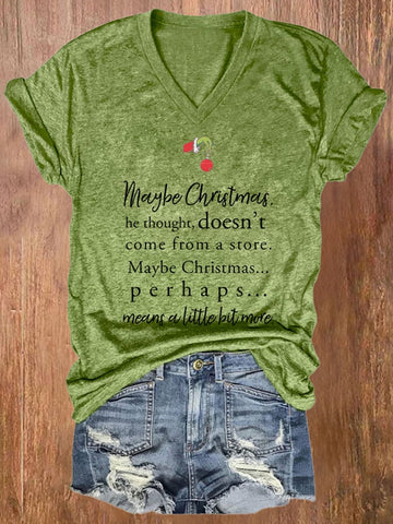 V-neck Retro Maybe Christmas Doesn’t Come From A Store. Maybe Christmas Perhaps Means A Little Bit More Print T-Shirt