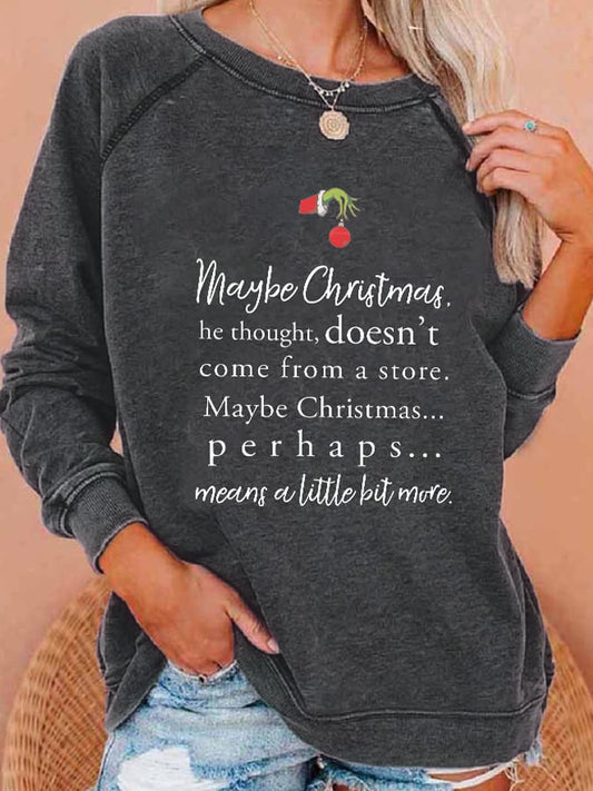 Retro Maybe Christmas Doesn’t Come From A Store. Maybe Christmas Perhaps Means A Little Bit More Print Sweatshirt