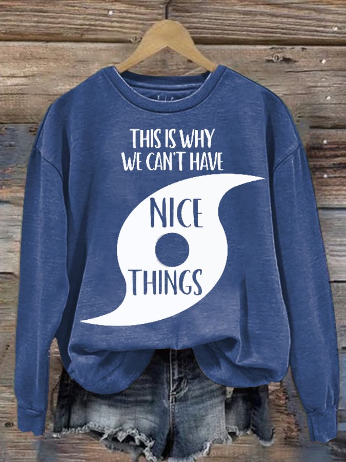 Women'S Hurricane Helen That'S Why We Can'T Have Nice Things Printed Sweatshirt