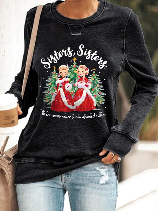 Women's White Christmas Sisters Sisters There Were Never Such Devoted Sisters Sweatshirt