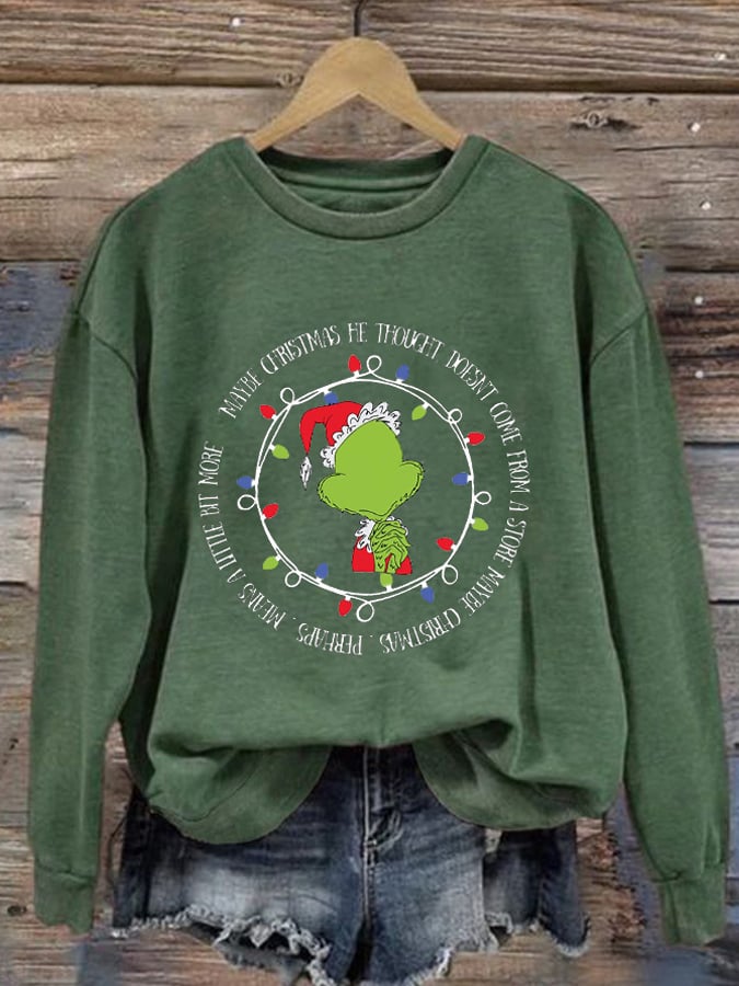 Retro Maybe Christmas Doesn’t Come From A Store. Maybe Christmas Perhaps Means A Little Bit More Print Sweatshirt