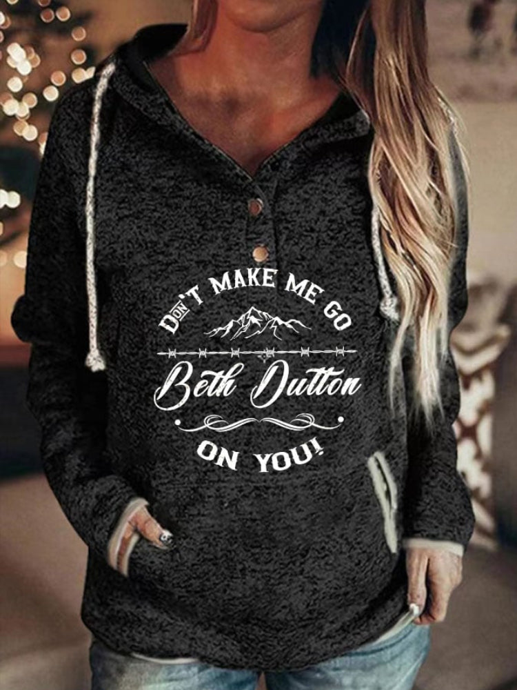 Don't Make Me Go Beth Dutton Print Casual Hoodie