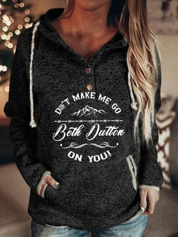 Don't Make Me Go Beth Dutton Print Casual Hoodie