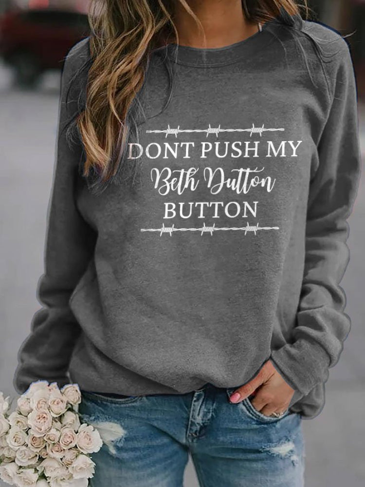 Dont Push My Beth Dutton Butto Print Sweatshirt